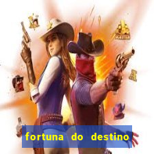 fortuna do destino fortuna do dentinho